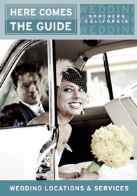 Here Comes the Guide, Northern California: Wedding Locations and Services (Here Comes the Guide Northern California)