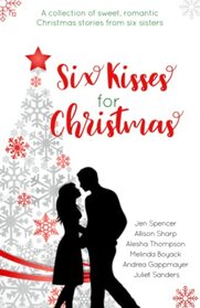 Six Kisses for Christmas: A Collection of Sweet, Romantic Christmas Stories From Six Sisters (Dandelion Meadows)
