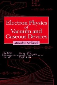 Electron Physics of Vacuum and Gaseous Devices