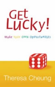 Get Lucky!: Make Your Own Opportunities