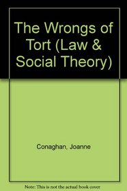 The Wrongs of Tort (Law and Social Theory)