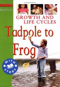 Growth and Life Cycles: Tadpole to Frog (Starters Level 2)