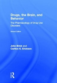 Drugs, the Brain, and Behavior: The Pharmacology of Abuse and Dependence, Second Edition