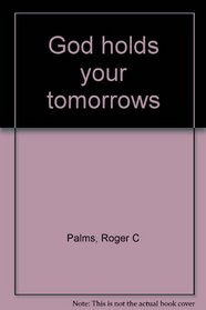 God holds your tomorrows