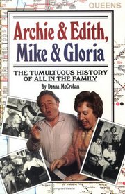 Archie  and Edith, Mike and  Gloria : The Tumultuous History of All in the Family