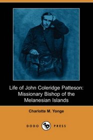 Life of John Coleridge Patteson: Missionary Bishop of the Melanesian Islands (Dodo Press)