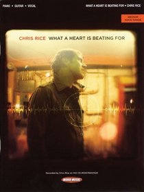 Chris Rice - What a Heart Is Beating For (Piano/Vocal/Guitar Artist Songbook)