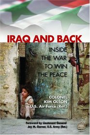 Iraq And Back: Inside the War to Win the Peace