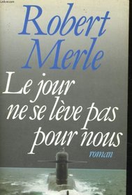 Le jour ne se leve pas pour nous: Roman (French Edition)
