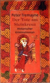 Der Tote am Steinkreuz. Historischer Kriminalroman.