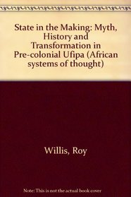 A state in the making: Myth, history , and social transformation in pre-colonial Ufipa (African systems of thought)