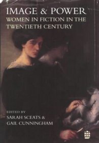Image and Power: Women in Fiction in the Twentieth Century