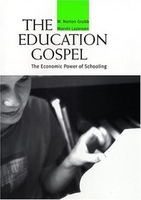 The Education Gospel : The Economic Power of Schooling,