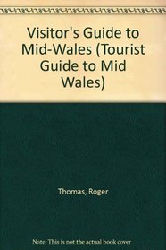 A Visitor's Guide to Mid Wales 1991 (Tourist Guide to Mid Wales)