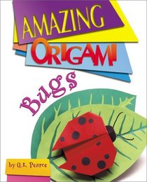 Amazing Origami: Bugs (Amazing Origami)