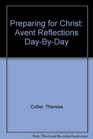 Prepareing for Christ: Advent Reflections Day by Day
