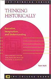 Thinking Historically:  Narrative, Imagination, and Understanding AUTHOR: Tom Holt