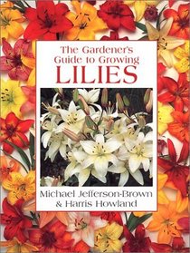 Gardener's Guide to Growing Lilies (Gardener's Guide to Growing Series)