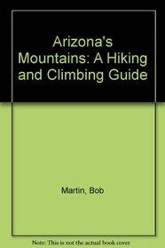 Arizona's Mountains: A Hiking and Climbing Guide