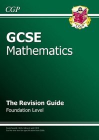 GCSE Mathematics: The Revision Guide: Foundation Level (Revision Guide)