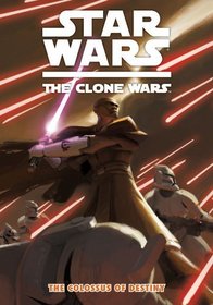 Star Wars: Colossus of Destiny v. 4: The Clone Wars (Star Wars the Clone Wars)