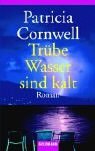 Trube Wasser sind kalt (Cause of Death , Kay Scarpetta, Bk 7) (German Edition)