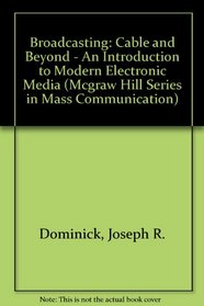 Broadcasting/Cable and Beyond: An Introduction to Modern Electronic Media (Mcgraw Hill Series in Mass Communication)