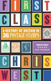 First Class: A History of Britain in 36 Postage Stamps