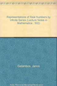 Representations of Real Numbers by Infinite Series (Lecture Notes in Mathematics ; 502)