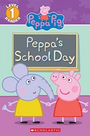Peppa's School Day (Peppa Pig Reader) (Scholastic Readers)