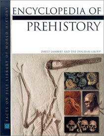 Encyclopedia of Prehistory (Facts on File Library of World History)