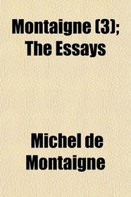 Montaigne (3); The Essays