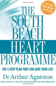 The South Beach Heart Programme: The Crisis of Cardiac Care and How You Can Prevent Heart Attacks and Strokes