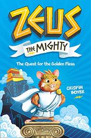 Zeus the Mighty: The Quest for the Golden Fleas (Book 1)