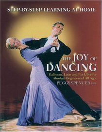 The Joy of Dancing: Ballroom, Latin and Rock/Jive for Absolute Beginners of All Ages