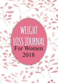 Weight Loss Journal For Women 2018: Food & Exercise Journal