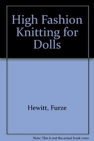 High Fashion Knitting for Dolls