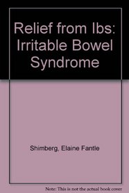 Relief from IBS: Irritable Bowel Syndrome