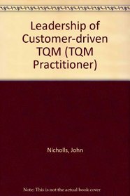 Leadership of Customer-Driven TQM (TQM Practitioner)