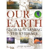 Our Earth: Global Warming the Evidence