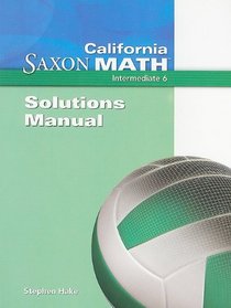 California Saxon Math, Intermediate 6 Solutions Manual