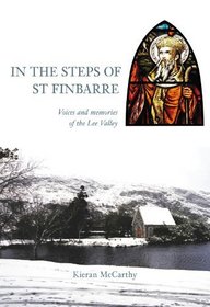 In the Steps of St Finbarre: Voices and Memories of the Lee Valley