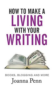 How to Make a Living with Your Writing: Books, Blogging and More