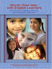 Words Their Way with English Learners: Word Study for Spelling, Phonics, and Vocabulary Instruction