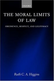 The Moral Limits of Law: 2004Obedience, Respect, and Ligitimacy