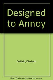 Designed To Annoy