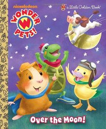 Over the Moon! (Wonder Pets!) (Little Golden Book)