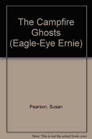 The Campfire Ghosts (Eagle-Eye Ernie)