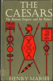 The Caesars: Roman Empire and Its Rulers