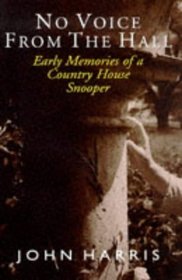 No Voice From the Hall - Early Memories of a Country House Snooper